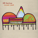 BILL MACKAY - Locust Land |