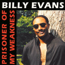 BILLY EVANS - Prisoner Of My Weakness |