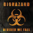 Biohazard - Divided We Fall |