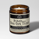B*tch You Got This | 9oz Funny Candle | Malicious Women Co