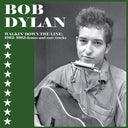 Bob Dylan - Walkin' Down The Line: 1962-1963 Demos And Rare Tracks |