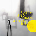 BOBBY AND BLUMM - A Little Big |