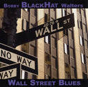 BOBBY BLACKHAT WALTERS - Wall Street Blues |