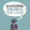 BONESHAKER - Thinking Out Loud [Vinyl]