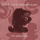 Love & Hate In Desperate Places [Vinyl]