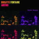 BRIGITTE FONTAINE/ARESKI - Theatre Musical |