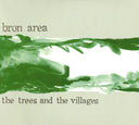 BRON AREA - The Trees and the Villages |