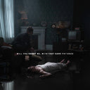 Will You Haunt Me, With That Same Patience [Explicit Content] |