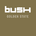 Bush - Golden State (RKTBR24) (B&MEX) | Mint (M) Mint (M)