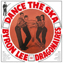 BYRON LEE & THE DRAGONAIRES - Dance The Ska [Vinyl]