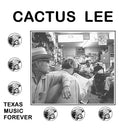 Cactus Lee - Texas Music Forever |
