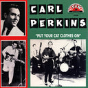 Carl Perkins - Put Your Cat Clothes On |
