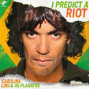 Carolina & Os Planatos Lins - I Predict A Riot [Vinyl]