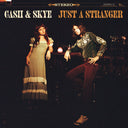 Cash & Skye - Just A Stranger |