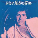CELSO RUBINSTEIN - E A Vida Que Diz/Enquanto Houver |