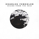 CHARLES FENCKLER - Diving From The Void |