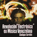 Revolucion "Electronica" en Musica Venezolana [CD]