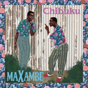 Chibuku - Maxambe [LP] [Vinyl]
