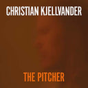 CHRISTIAN KJELLVANDER - The Pitcher |
