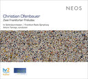 CHRISTIAN OFENBAUER - Zwei Frankfurter Preludes |