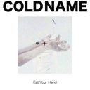 COLD NAME - Eat Your Hand |