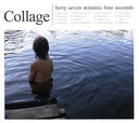 COLLAGE - Forty Seven Minutes Four Seconds |