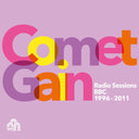 Comet Gain - Radio Sessions BBC 1996 - 2011 |