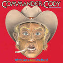 Commander Cody And His Lost Pl - We'Ve Got A Live One Here (Brick & Mortar Exclusive) [2LP] [Vinyl]