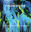CONSOLIDATED - We're Already There |