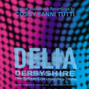 COSEY FANNI TUTTI - Delia Derbyshire: The Myths and the Legendary Tapes |