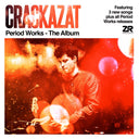 CRACKAZAT - Period Works - The Album |