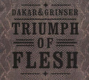 DAKAR & GRINSER - Triumph of Flesh |
