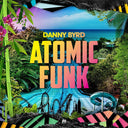 Danny Byrd - Atomic Funk | Mint (M) Mint (M)