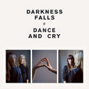 DARKNESS FALLS - Dance and Cry |