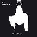 DAS BIERBEBEN - Alles Fällt |