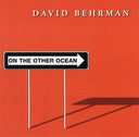 DAVID BEHRMAN - On The Other Ocean |