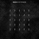 DAVID K - Out of Range |