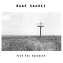 DEAD BANDIT - From The Basement |