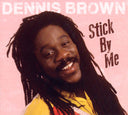 Dennis Brown - Stick By Me |