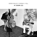 DEREK BAILEY/SIMON H. FELL - At Sound 323 |