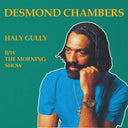 DESMOND CHAMBERS - Haly Gully b/w The Morning Show |