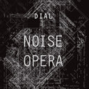 DIAL - Noise Opera |