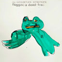 DIE GOLDENEN ZITRONEN - Flogging a Dead Frog |