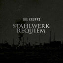 DIE KRUPPS - Stahlwerkrequiem [Vinyl]