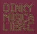 DINKY - Musica Libre - Dinky In The Mix |