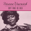 Dionne Warwick - Don't Make Me Over |