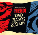 DJ MEHDI - Red, Black & Blue: Some Remixes By DJ Mehdi |