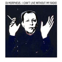 DJ MORPHEUS - I Can't Live Without My Radio |