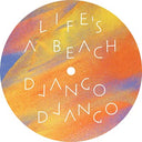 Django Django - Life's a Beach |