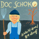 DOC SCHOKO - Schlecht Dran/Gut Drauf |